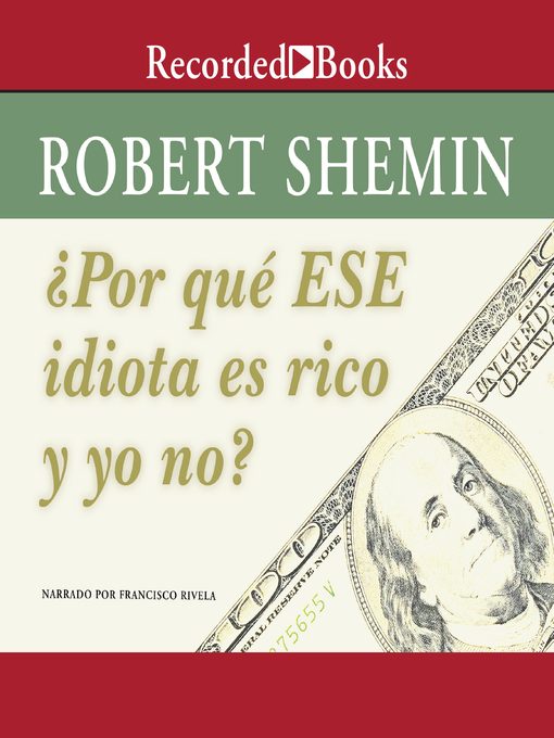 Title details for Por que ese idiota es rico y yo no? (How Come That Idiot is Rich and I Am Not?) by Robert Shemin - Available